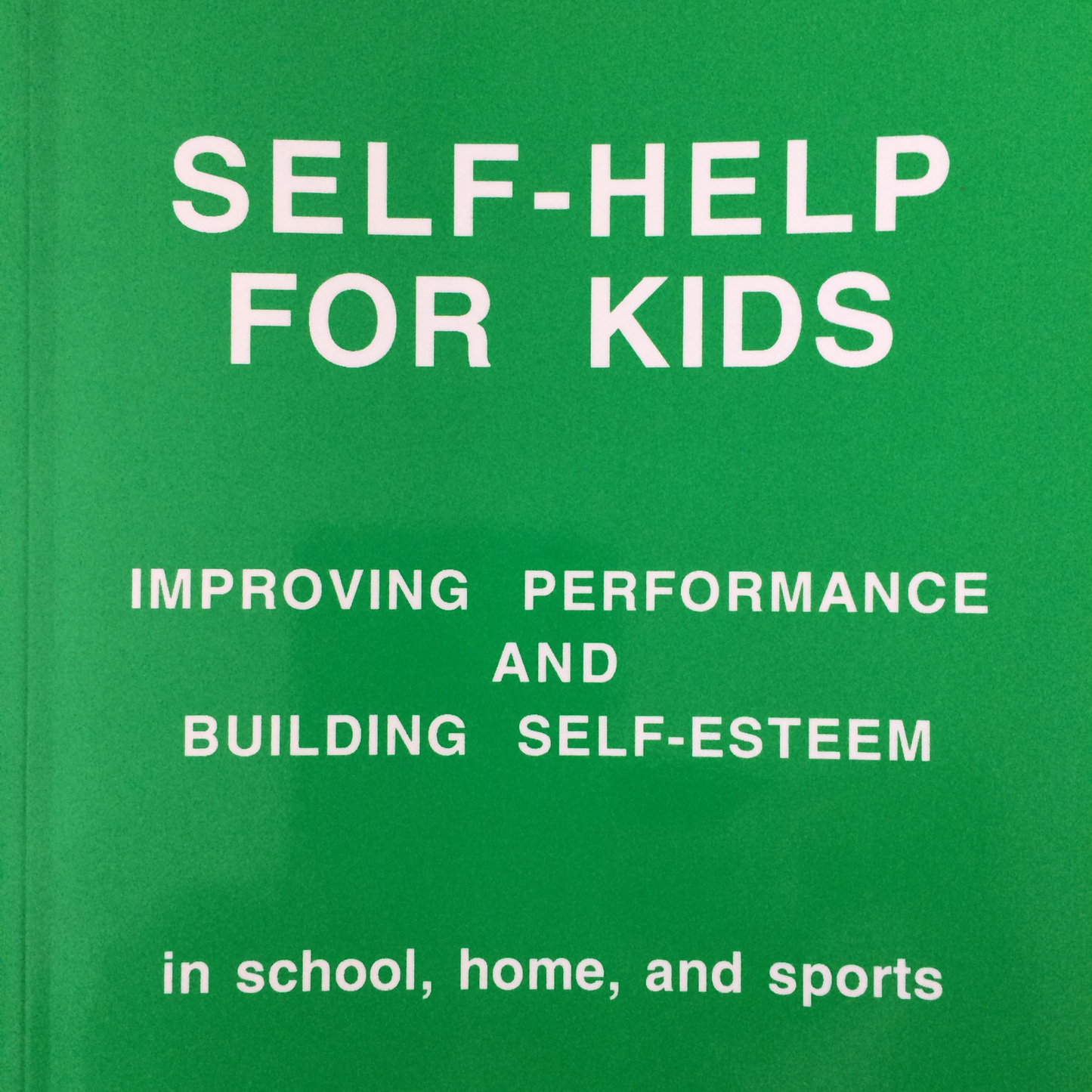 Self-Help For Kids - Improving Performance & Building Self Esteem
