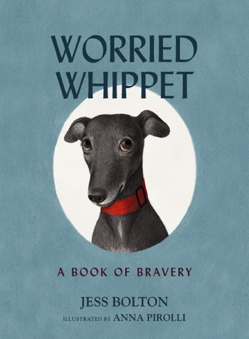 Worried Whippet: Inspiration to Be Brave