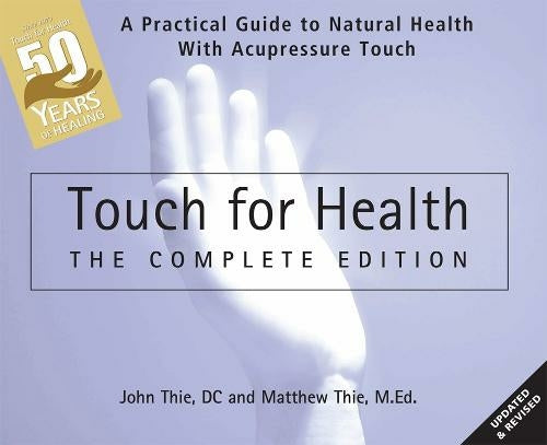 Touch for Health Complete - The 50th Anniversary Edition - John & Matthew Thie | Paperback, Sep 20 2023