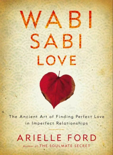 Wabi Sabi Love - by Arielle Ford, Paperback, Jan 02 2013 Ed.